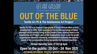 OUT OF THE BLUE Exhibition Video - Textile Art Port Elizabeth & The Keiskamma Art Project