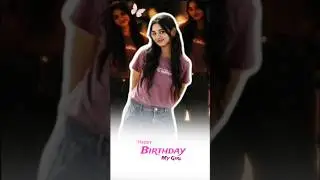 Happy Birthday Trending capcut girls making video|  making#trending #tutorial #edit #viral #like #