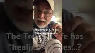 The Tree of Life has &ldquo;healing&rdquo; leaves&hellip;?