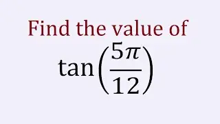 find the value of tan(5pi/12) | tan 5&pi;/12 | tan75&deg; degree