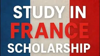 Study in France | Free Education & Scholarships 2026 | Fully Funded Opportunities