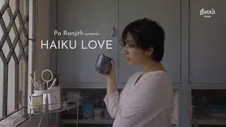 Haiku Love | Short Film | Pa Ranjith | Rajesh Rajamani | Neelam Social