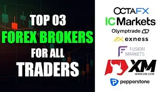TOP 03 FOREX BROKERS FOR ALL TRADERS | IC Markets vs Fusion Markets vs XM