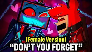 Don't You Forget (FEMALE VOX VERSION) Song Cover | Hazbin Hotel Season 2