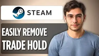 How To Remove Steam Trade Hold | 2025 Full Guide 🔓📦