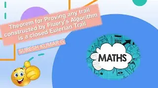 Theorem for Proving any trail constructed by Fluery's Algorithm is a closed Eulerian Trail