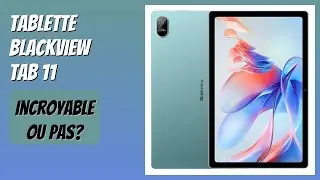 AVIS (2025) : Tablette Blackview Tab 11. D&Eacute;TAILS