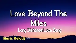 Love Beyond The Miles - Love Distance Love Song (Lyrics) 😚