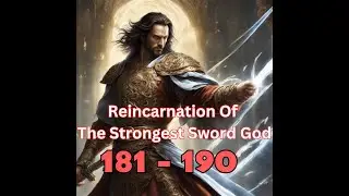 Reincarnation of The Strongest Sword God Chapter 181 to 190