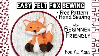 How to Sew a Felt Fox Plushie &ndash; Free Pattern & Fall Woodland Sewing Tutorial for Kids + Beginners