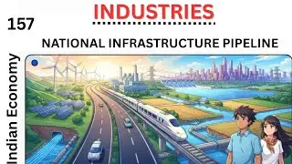 National infrastructure pipeline explain for UPSC | industries | complete Indian economy   
