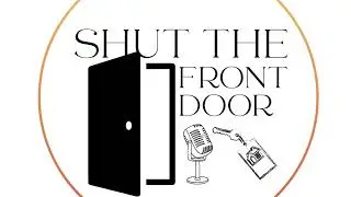 Shut the Front Door - Where Real Estate Meets Real Life - Episode 2
