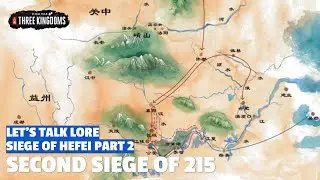 Second Siege of 215 | Siege of Hefei Let's Talk Lore Part 02