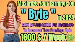 Maximizing Your Earnings on Byte | Step by Step Guide | Earn Money Online #byte #makemoneyonline