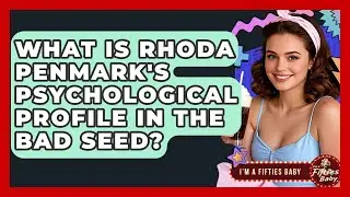 What Is Rhoda Penmark's Psychological Profile In The Bad Seed? - Im a 50s Baby