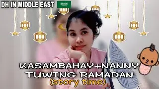 KASAMBAHAY+NANNY DURING RAMADAN/DH IN MIDDLE EAST.