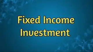 Fixed Income Investment trailer | Types of Investment |