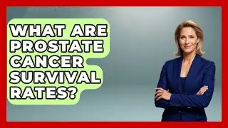 What Are Prostate Cancer Survival Rates? | Prostate Health Network