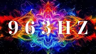 Бога частота 963 Гц | Привлечь чудеса, благословения и великое спокойствие в вашей жизни