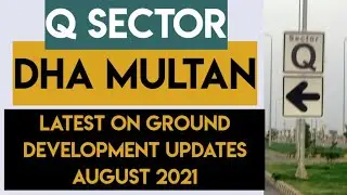 DHA MULTAN - Sector Q | Latest Development Updates August 2021 | Development Status of Sector Q