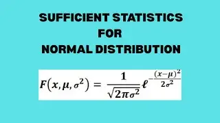 Sufficient Statistics and the Factorization Theorem | Normal Distribution