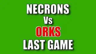 Necrons Vs Orks 40k Battle Report - Last Game of 8th Edition