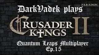 Let's play CK2 Quantum Leaps with Voltage_Z. Ep. 15: conquest