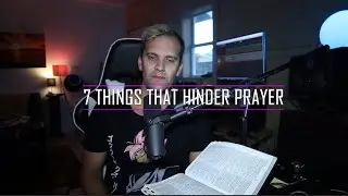 7 things that hinder prayer