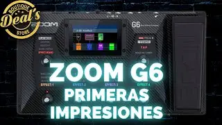 Primeras Impresiones ZOOM G6