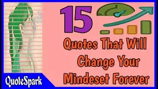 15 Quotes That Will Change Your Mindset Forever [Official QuoteSpark Video]