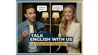 Learn English with Conversations | Using Polite Expressions| English Podcast