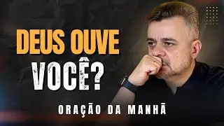 ORAÇÃO DA MANHÃ - Porque Deus Não Responde Suas Orações? 3 Passos Para Manter Sua Fé