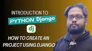 Introduction to Python Django | How to create a Project Using Django?