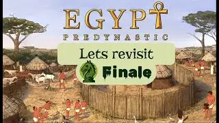 Predynastic Egypt Lets Try - Finale