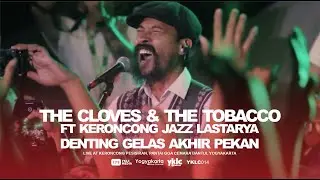 The Cloves and The Tobacco Ft Keroncong Jazz Lastarya - Denting Gelas Akhir Pekan
