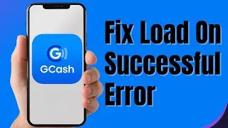 How to Fix GCash App Load on Successful Error