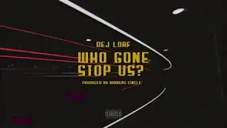 Dej Loaf  - Who Gon Stop Us