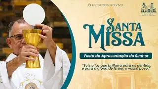 Santa Missa | Festa da apresentação do Senhor