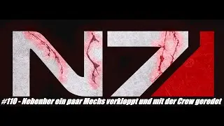 Let's Renegade Mass Effect LE #110 Nebenher ein paar Mechs verkloppt und mit der Crew geredet
