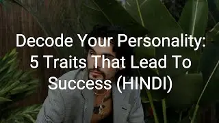 Decode Your Personality: 5 Traits That Lead To Success (HINDI) | #EP278