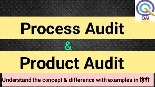 Process Audit VS Product Audit ! ( Understand the concept & Difference with examples in Hindi)