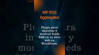 WP RSS AGGREGATOR. QUE ES WP RSS AGGREGATOR