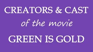 Green is Gold (2016) Movie Cast Information