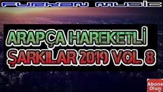 ARAPÇA HAREKETLİ ŞARKILAR VOL 8 | ARAPÇA OYUN HAVALARI 2019   #ArabicMusic #ArabicRemix #HatayArapDü
