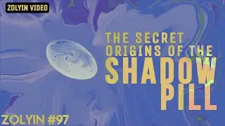 Secret Origins Of The Shadow Pill - Zolyin 97