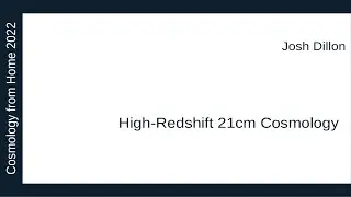 Josh Dillon | High-Redshift 21 cm Cosmology