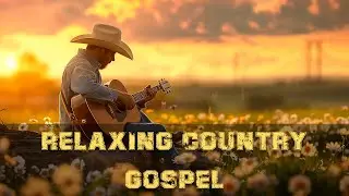 Relaxing Country Music 2026:  God Has a Plan for Your Tomorrow