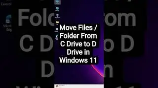 Move Files / Folder From C Drive to D Drive in Windows 11