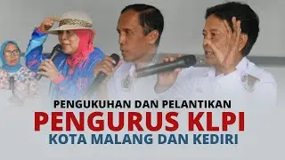 PENGUKUHAN DAN PELANTIKAN KLPI KOTA MALANG DAN KEDIRI #PART2