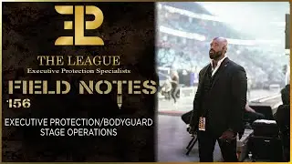 Executive protection/Bodyguard stage operations⚜️Field Note 156